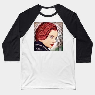 Alice Morgan - I Always Wanted to be a Widow Baseball T-Shirt